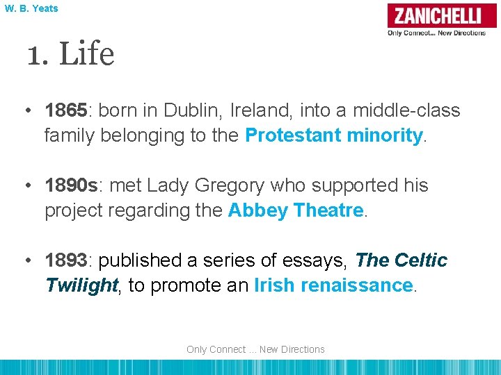 W. B. Yeats 1. Life • 1865: born in Dublin, Ireland, into a middle-class