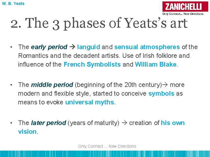 W. B. Yeats 2. The 3 phases of Yeats’s art • The early period
