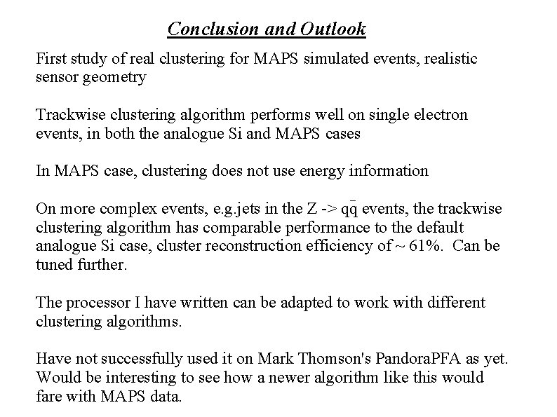 Conclusion and Outlook First study of real clustering for MAPS simulated events, realistic sensor Conclusion and Outlook First study of real clustering for MAPS simulated events, realistic sensor