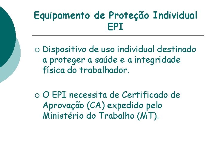 Equipamento de Proteção Individual EPI ¡ ¡ Dispositivo de uso individual destinado a proteger