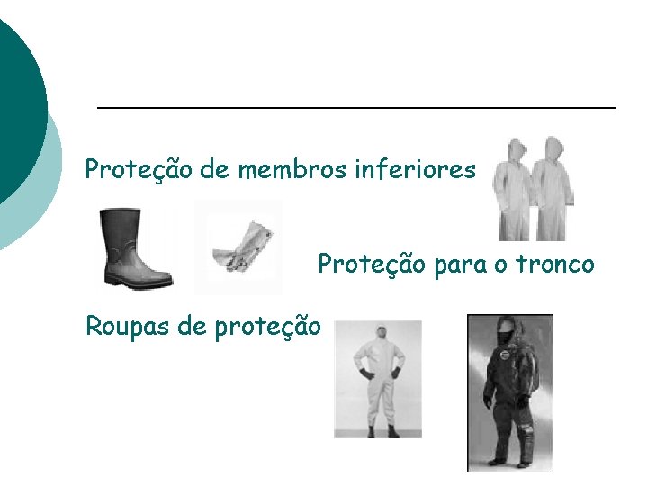 Proteção de membros inferiores Proteção para o tronco Roupas de proteção 