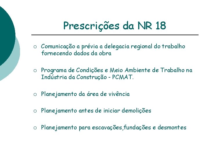 Prescrições da NR 18 ¡ ¡ Comunicação a prévia a delegacia regional do trabalho