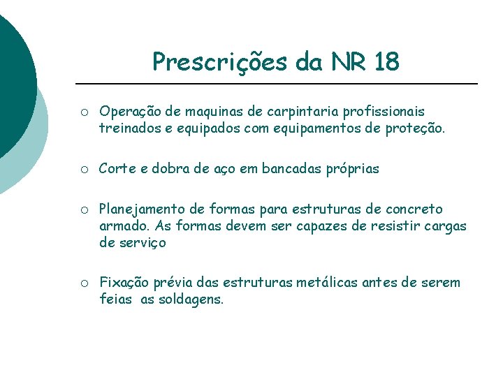 Prescrições da NR 18 ¡ ¡ Operação de maquinas de carpintaria profissionais treinados e