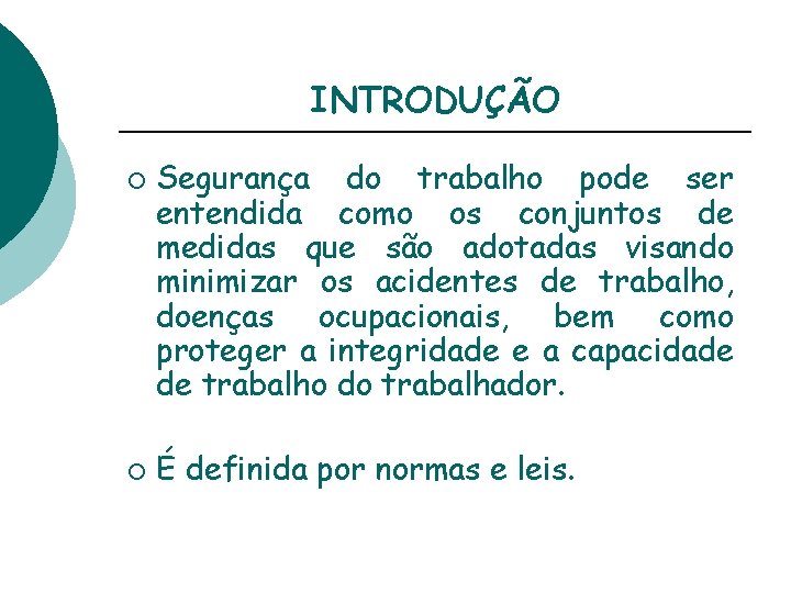 INTRODUÇÃO ¡ ¡ Segurança do trabalho pode ser entendida como os conjuntos de medidas