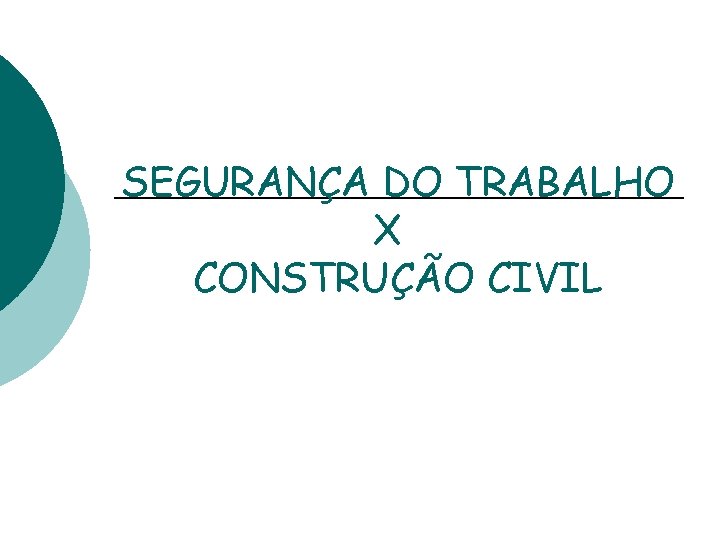 SEGURANÇA DO TRABALHO X CONSTRUÇÃO CIVIL 