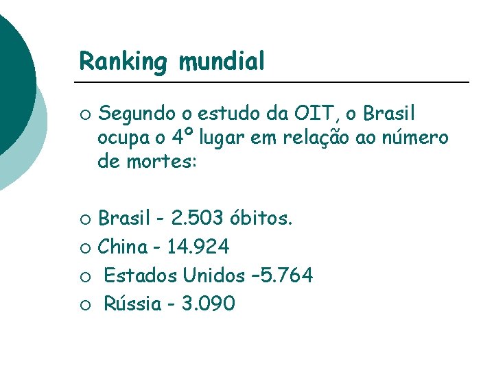 Ranking mundial ¡ Segundo o estudo da OIT, o Brasil ocupa o 4º lugar