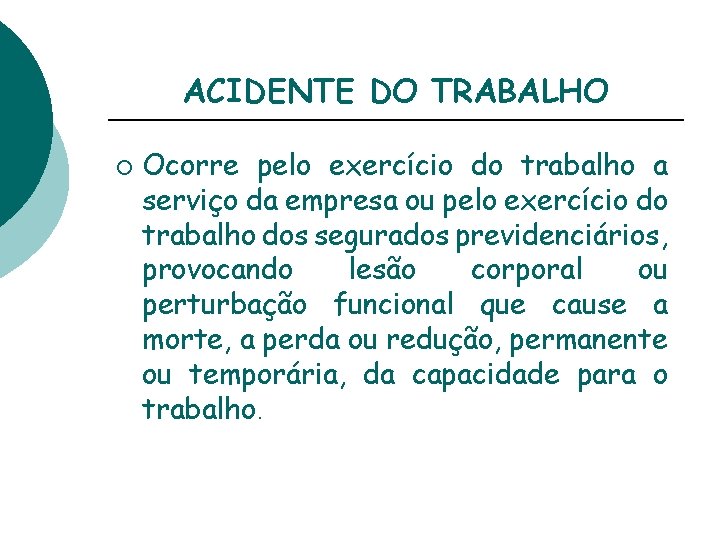 ACIDENTE DO TRABALHO ¡ Ocorre pelo exercício do trabalho a serviço da empresa ou