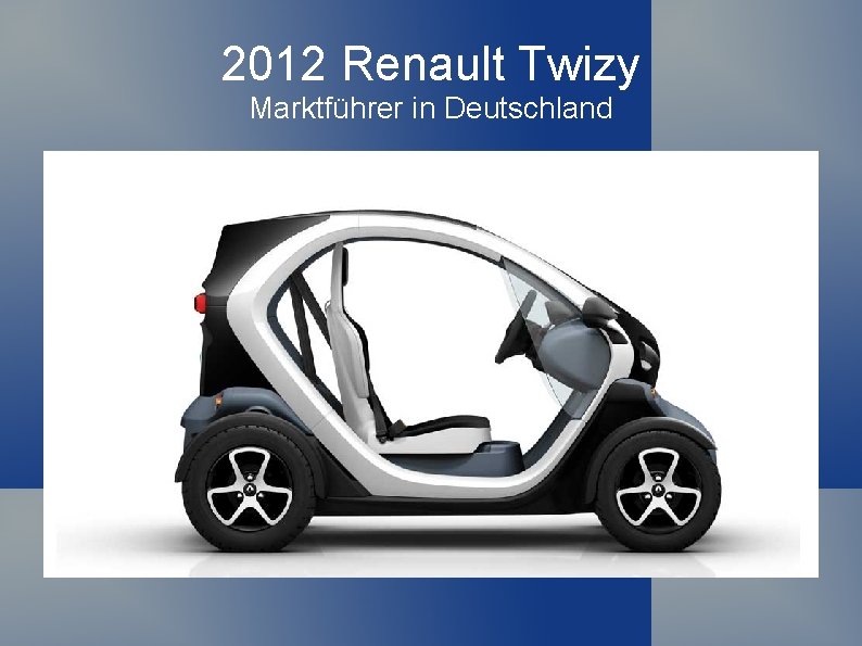 2012 Renault Twizy Marktführer in Deutschland 