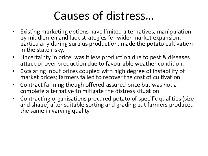 Causes of distress… • Existing marketing options have limited alternatives, manipulation by middlemen and