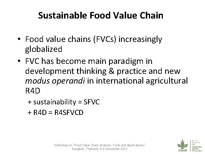 Sustainable Food Value Chain • Food value chains (FVCs) increasingly globalized • FVC has