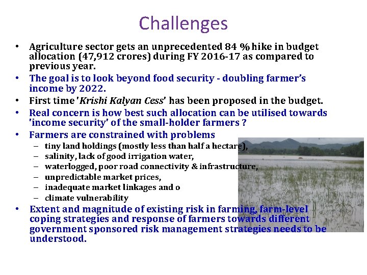 Challenges • Agriculture sector gets an unprecedented 84 % hike in budget allocation (47,