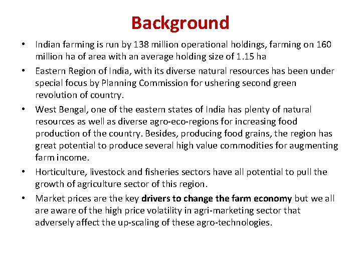 Background • Indian farming is run by 138 million operational holdings, farming on 160