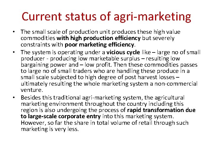 Current status of agri-marketing • The small scale of production unit produces these high