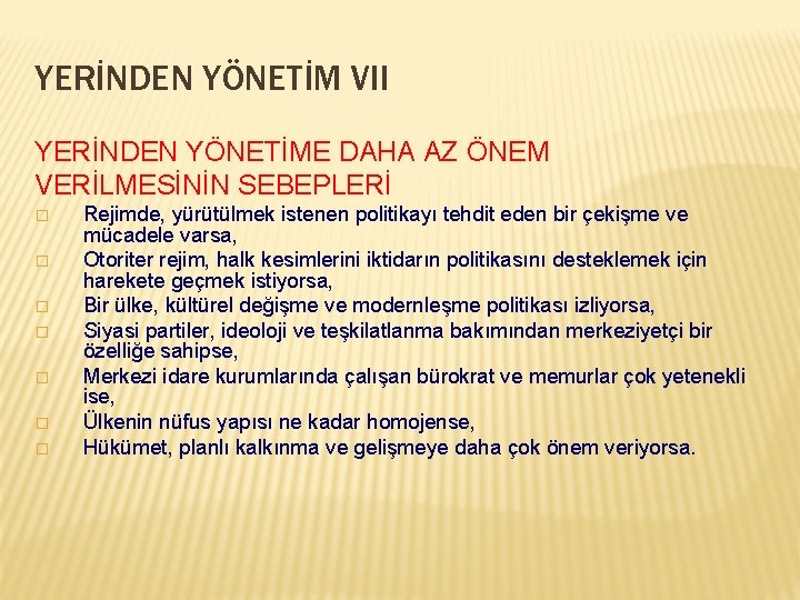 YERİNDEN YÖNETİM VII YERİNDEN YÖNETİME DAHA AZ ÖNEM VERİLMESİNİN SEBEPLERİ � � � �