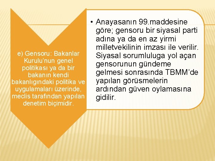  • Anayasanın 99. maddesine göre; gensoru bir siyasal parti adına ya da en