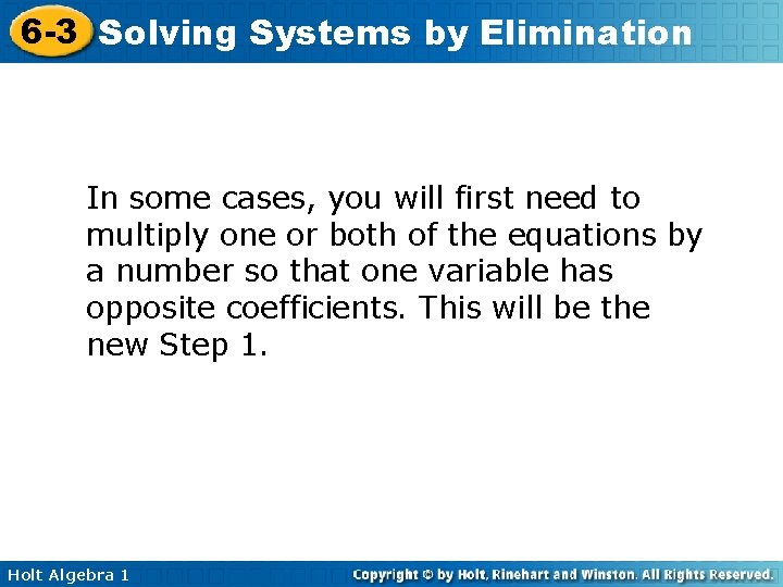 6 -3 Solving Systems by Elimination In some cases, you will first need to 6 -3 Solving Systems by Elimination In some cases, you will first need to