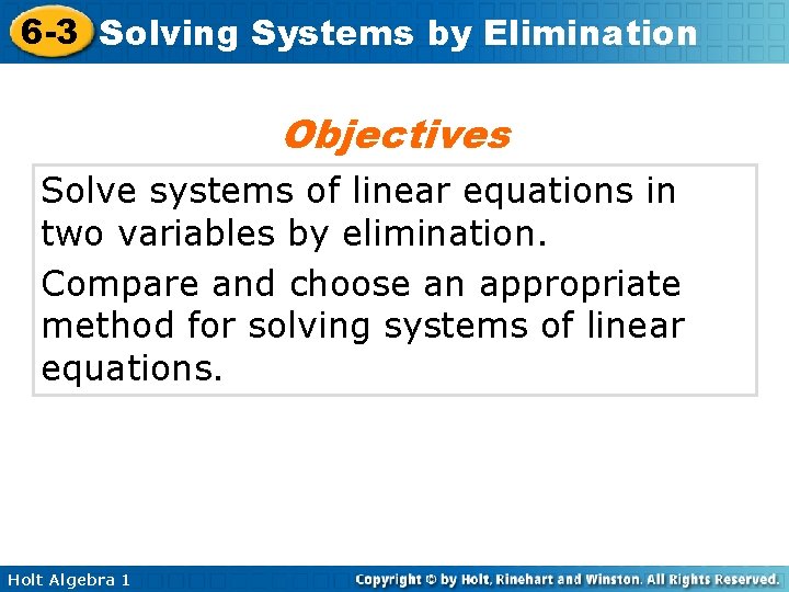 6 -3 Solving Systems by Elimination Objectives Solve systems of linear equations in two