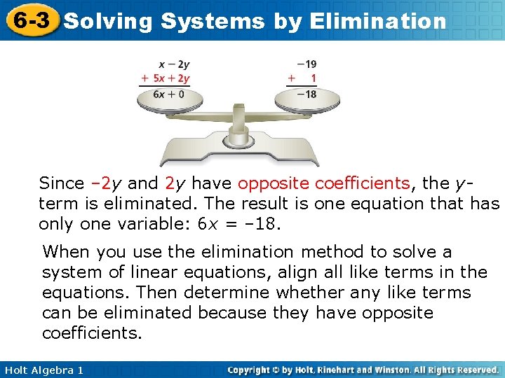 6 -3 Solving Systems by Elimination Since – 2 y and 2 y have