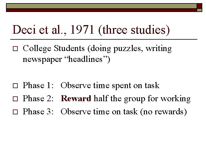 Deci et al. , 1971 (three studies) o College Students (doing puzzles, writing newspaper