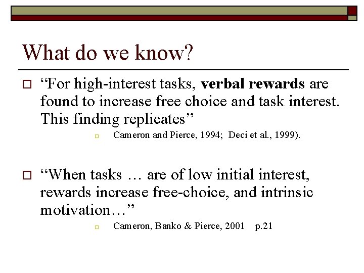 What do we know? o “For high-interest tasks, verbal rewards are found to increase