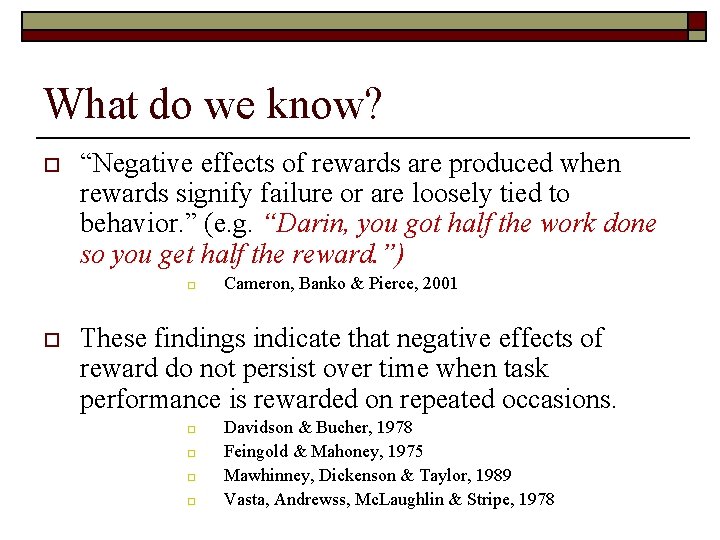 What do we know? o “Negative effects of rewards are produced when rewards signify