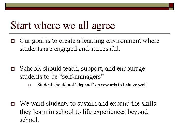 Start where we all agree o Our goal is to create a learning environment