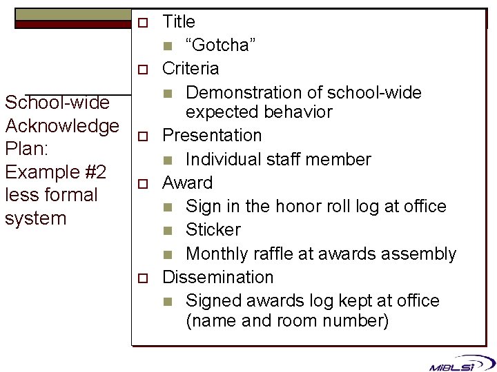 o o School-wide Acknowledge Plan: Example #2 less formal system o o o Title