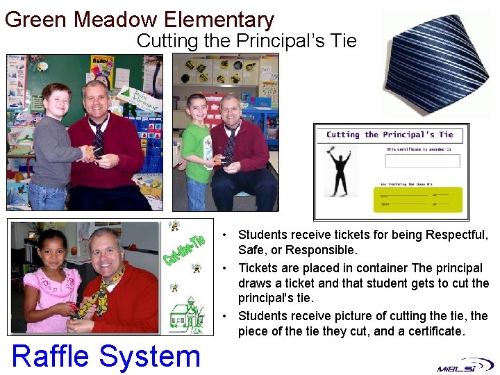 Green Meadow Elementary Cutting the Principal’s Tie • Students receive tickets for being Respectful,