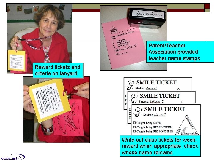 Parent/Teacher Association provided teacher name stamps Reward tickets and criteria on lanyard Write out