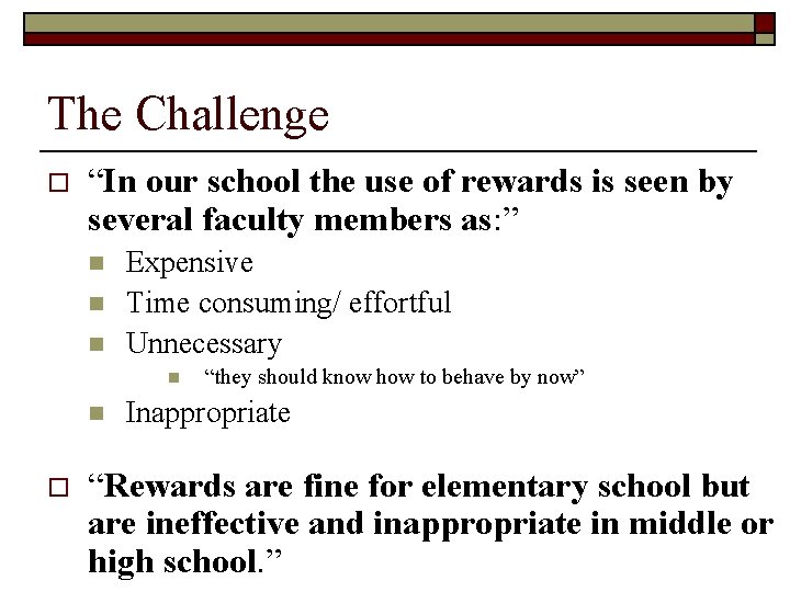 The Challenge o “In our school the use of rewards is seen by several