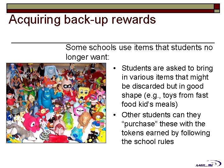 Acquiring back-up rewards Some schools use items that students no longer want: • Students