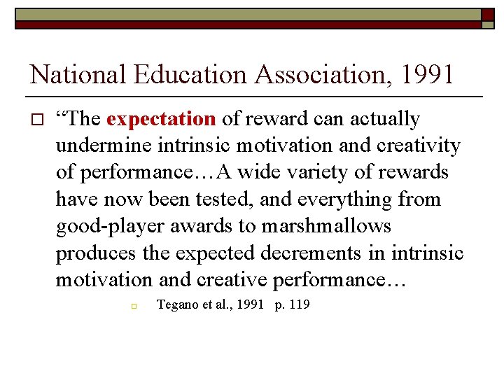 National Education Association, 1991 o “The expectation of reward can actually undermine intrinsic motivation