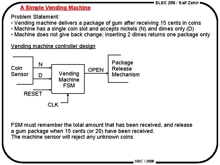 ELEC 256 / Saif Zahir A Simple Vending Machine Problem Statement: • Vending machine