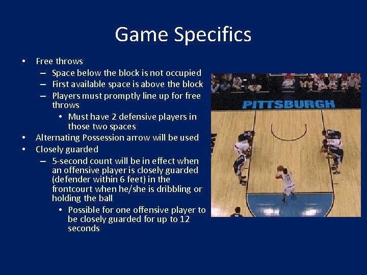Game Specifics • • • Free throws – Space below the block is not