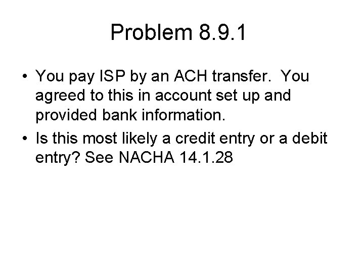 Problem 8. 9. 1 • You pay ISP by an ACH transfer. You agreed