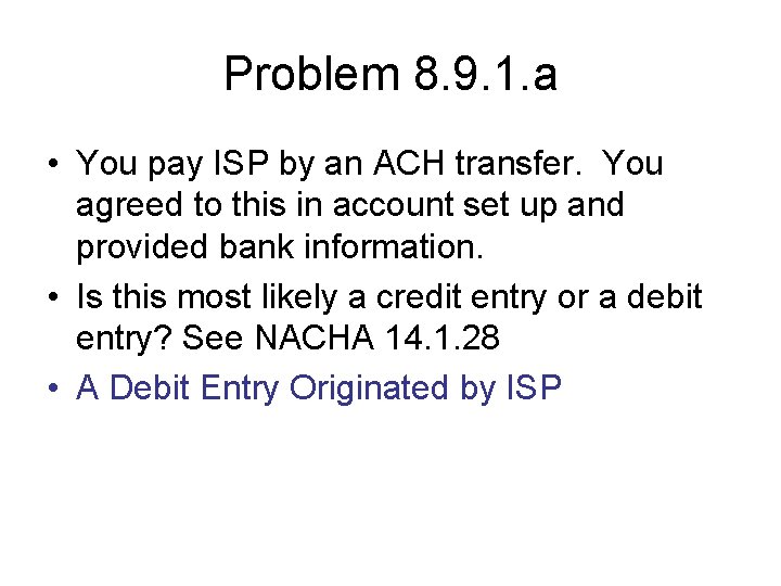 Problem 8. 9. 1. a • You pay ISP by an ACH transfer. You