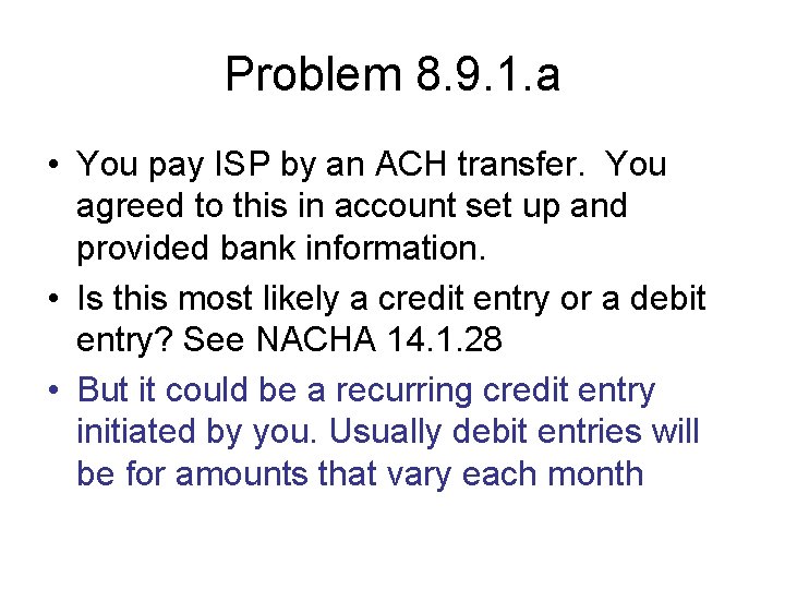 Problem 8. 9. 1. a • You pay ISP by an ACH transfer. You