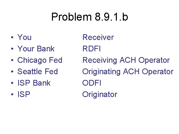 Problem 8. 9. 1. b • • • Your Bank Chicago Fed Seattle Fed