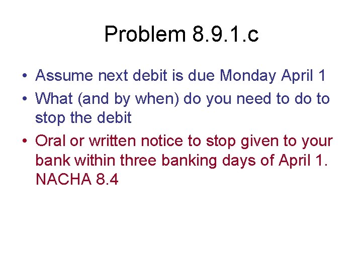 Problem 8. 9. 1. c • Assume next debit is due Monday April 1