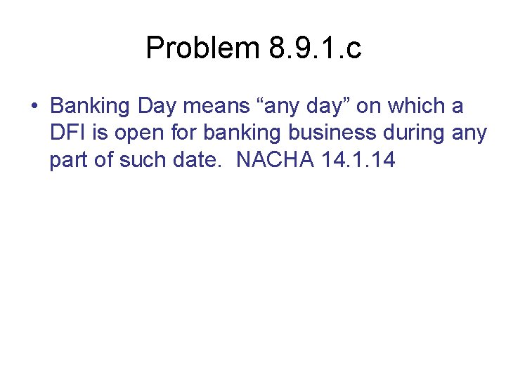 Problem 8. 9. 1. c • Banking Day means “any day” on which a