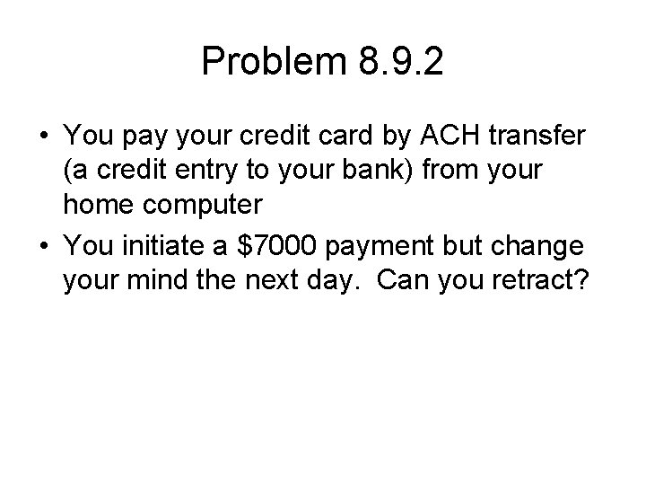 Problem 8. 9. 2 • You pay your credit card by ACH transfer (a