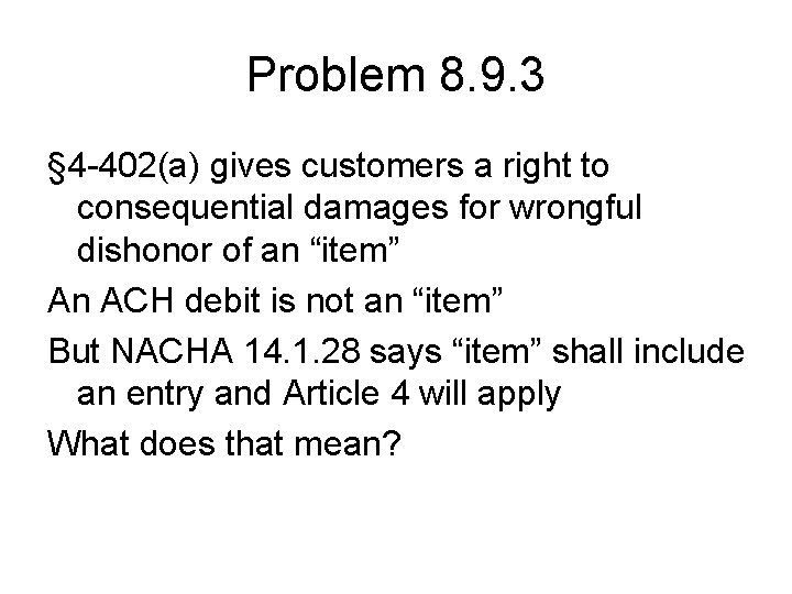 Problem 8. 9. 3 § 4 -402(a) gives customers a right to consequential damages