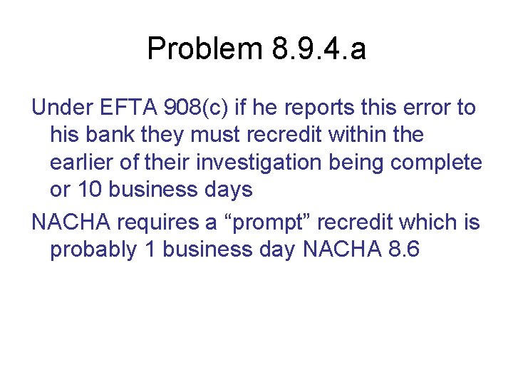 Problem 8. 9. 4. a Under EFTA 908(c) if he reports this error to