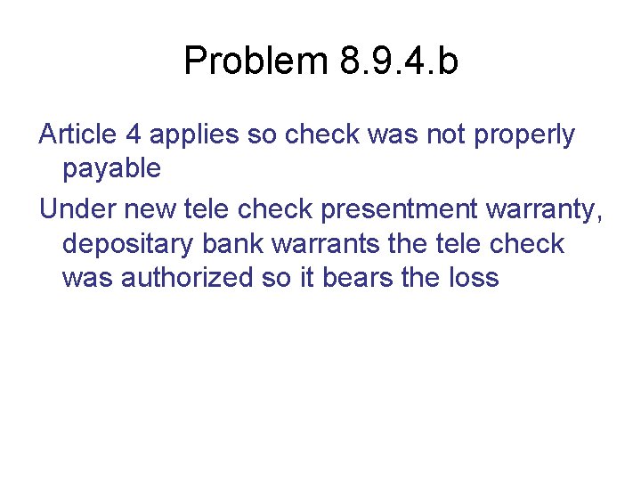 Problem 8. 9. 4. b Article 4 applies so check was not properly payable