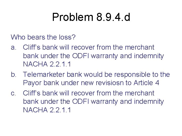 Problem 8. 9. 4. d Who bears the loss? a. Cliff’s bank will recover