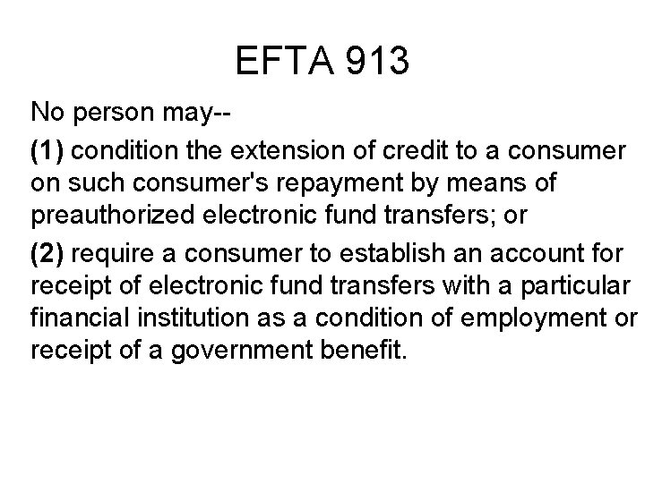EFTA 913 No person may-(1) condition the extension of credit to a consumer on
