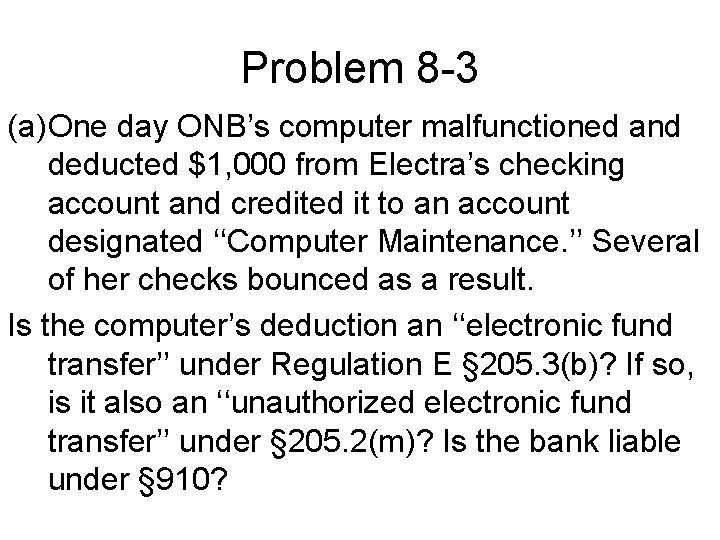 Problem 8 -3 (a)One day ONB’s computer malfunctioned and deducted $1, 000 from Electra’s