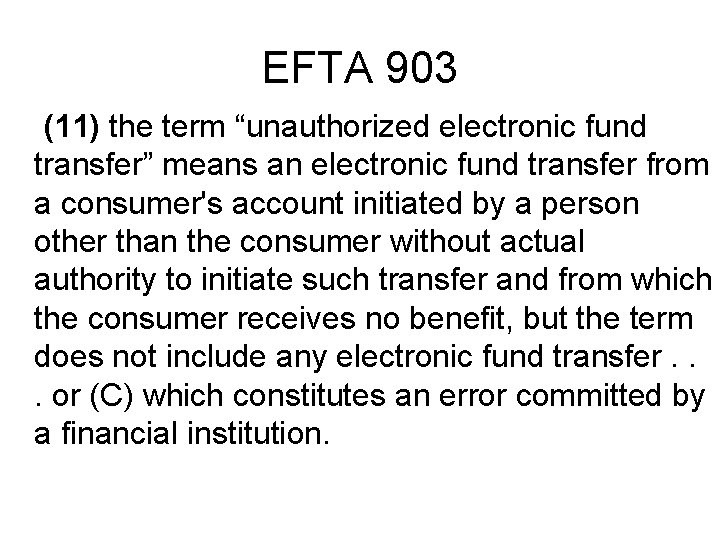 EFTA 903 (11) the term “unauthorized electronic fund transfer” means an electronic fund transfer