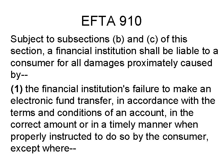 EFTA 910 Subject to subsections (b) and (c) of this section, a financial institution