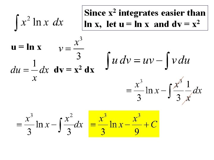 Since x 2 integrates easier than ln x, let u = ln x and